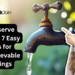 Conserve Water: 7 Easy Tips for Unbelievable Savings