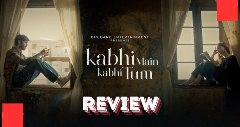 Kabhi Main Kabhi Tum – Review