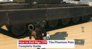 How to Roll Mgs TPP: The Phantom Pain – Complete Guide